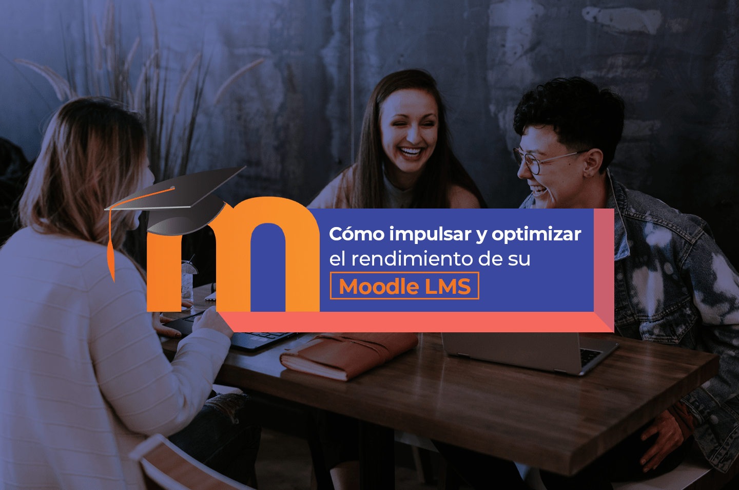 Cómo impulsar y optimizar el rendimiento de su Moodle LMS | Blog ...