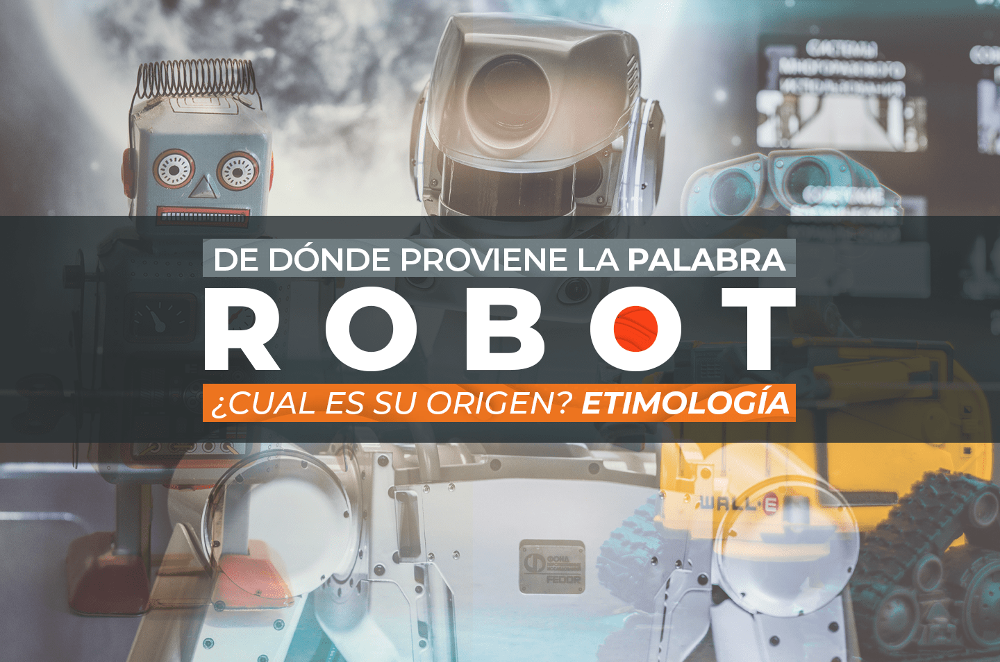 ¿De dónde proviene la palabra robot? ¿Cual es su origen? Etimología Blog HostDime Argentina